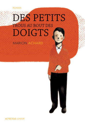 DES PETITS TROUS AU BOUT DES DOIGTS - ACHARD MARION - ACTES SUD