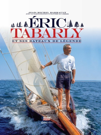 ERIC TABARLY ET SES BATEAUX DE LEGENDE - BARRAULT JEAN-MICHEL - CASA ERIC TABARLY ET SES BATEAUX DE LEGENDE - BARRAULT JEAN-MICHEL - CASA
