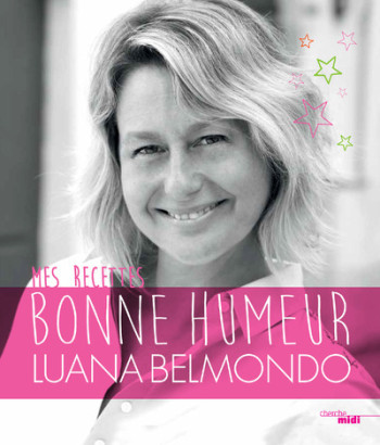 MES RECETTES BONNE HUMEUR - BELMONDO LUANA - CHERCHE MIDI