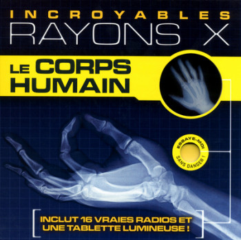 LE CORPS HUMAIN - INCROYABLES RAYONS X - BECK PAUL - EDITIONS PRISMA