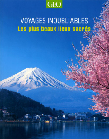 LES PLUS BEAUX LIEUX SACRÉS - VOYAGES INOUBLIABLES - MASON ANTONY - GEO