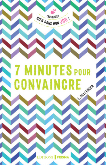 7 MINUTES POUR CONVAINCRE - BELLENGER LIONEL - BIEN DANS MA VI