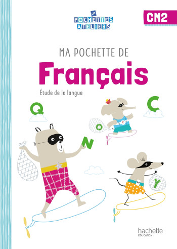 MA POCHETTE DE FRANCAIS CM2 - LES POCHETTES ATELIERS - POCHETTE ELEVE - ED. 2021 - SOLARI/RAM/PARE - HACHETTE EDUC