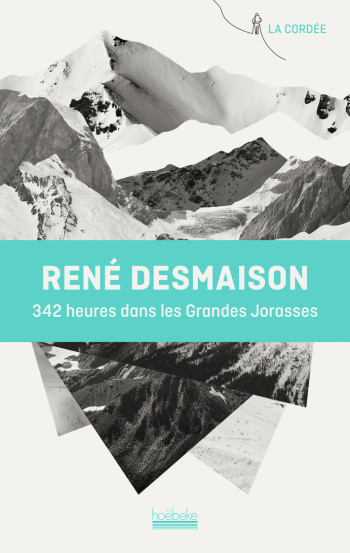 342 HEURES DANS LES GRANDES JORASSES - DESMAISON RENE - HOEBEKE