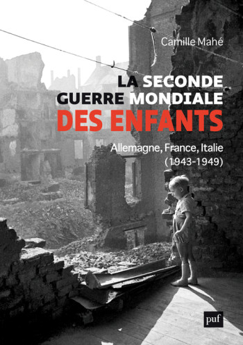 LA SECONDE GUERRE MONDIALE DES ENFANTS - MAHE CAMILLE - PUF