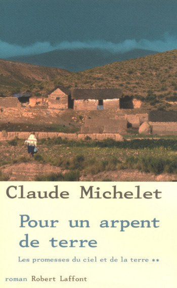 POUR UN ARPENT DE TERRE - TOME 2 - NE - MICHELET CLAUDE - ROBERT LAFFONT