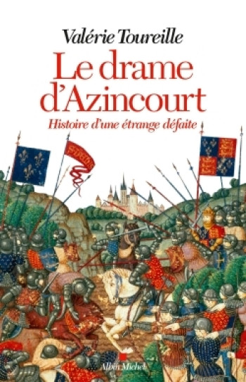 LE DRAME D'AZINCOURT - HISTOIRE D'UNE ETRANGE DEFAITE - TOUREILLE VALERIE - ALBIN MICHEL