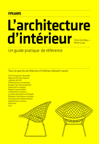 L'ARCHITECTURE D'INTERIEUR - UN GUIDE PRATIQUE DE REFERENCE - GRIMLEY/LOVE - PYRAMYD