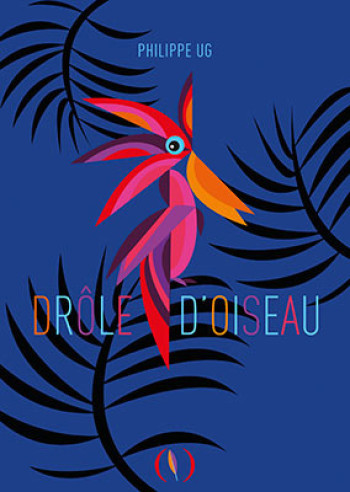 DRÔLE D'OISEAU - UG PHILIPPE - GRANDES PERSONN