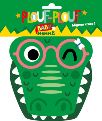 PLOUF PLOUF - MIGNON CROCO ! - BINBINROBIN - HEMMA