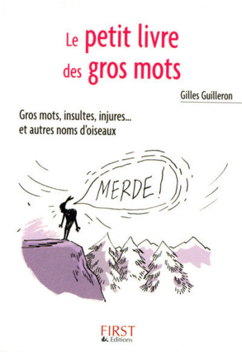 LE PETIT LIVRE DE - LES GROS MOTS - GUILLERON GILLES - FIRST LE PETIT LIVRE DE - LES GROS MOTS - GUILLERON GILLES - FIRST