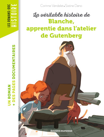 LA VÉRITABLE HISTOIRE DE BLANCHE, APPRENTIE DANS L'ATELIER DE GUTENBERG - VANDELET CORINNE - BAYARD JEUNESSE