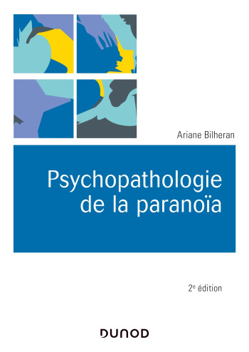 PSYCHOPATHOLOGIE DE LA PARANOIA 2E ED. - BILHERAN ARIANE - DUNOD