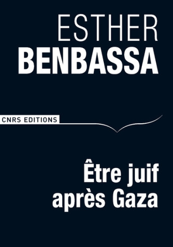 ETRE JUIF APRÈS GAZA - BENBASSA ESTHER - CNRS EDITIONS