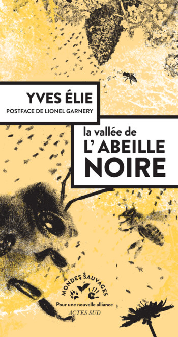 LA VALLÉE DE L'ABEILLE NOIRE - YVES ELIE - ACTES SUD