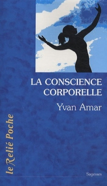 LA CONSCIENCE CORPORELLE - AMAR YVAN - RELIE