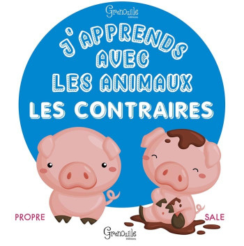 J'APPRENDS AVEC LES ANIMAUX - LES CONTRAIRES - XXX - GRENOUILLE