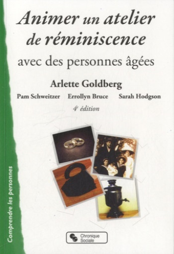 ANIMER UN ATELIER DE REMINISCENCE AVEC DES PERSONNES AGEES 4 - GOLDBERG ARLETT - CHRONIQUE SOCIA