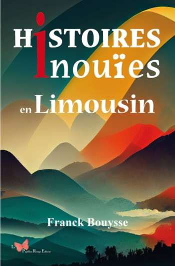 HISTOIRES INOUIES EN LIMOUSIN - BOUYSSE FRANCK - PAPILLON ROUGE