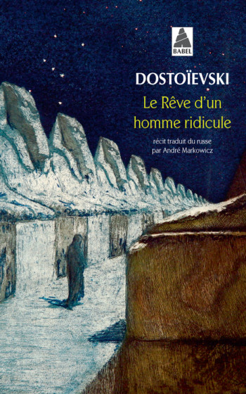 LE REVE D'UN HOMME RIDICULE - DOSTOIEVSKI FEDOR - ACTES SUD