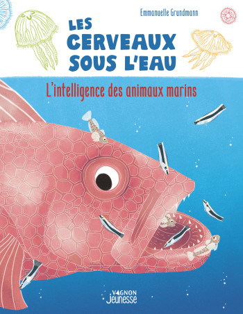 LES CERVEAUX SOUS L'EAU - L'INTELLIGENCE DES ANIMAUX MARINS - GRUNDMANN EMMANUELLE - VAGNON