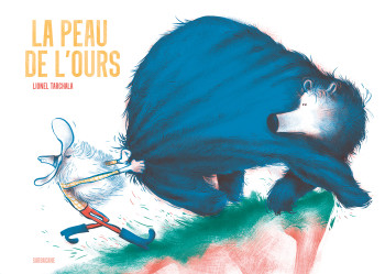 LA PEAU DE L'OURS - TARCHALA LIONEL - SARBACANE