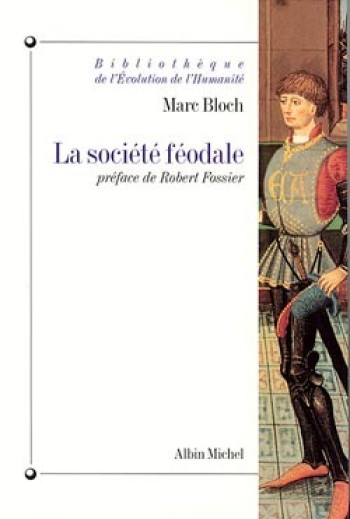 BIBLIOTHEQUE DE L'EVOLUTION DE L'HUMANITE - T01 - LA SOCIETE FEODALE - BLOCH MARC - ALBIN MICHEL