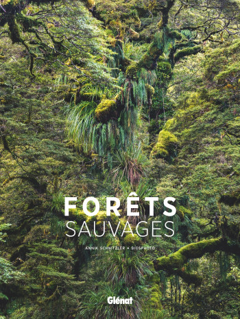 FORETS SAUVAGES - BIOSPHOTO/SCHNITZLER - GLENAT FORETS SAUVAGES - BIOSPHOTO/SCHNITZLER - GLENAT
