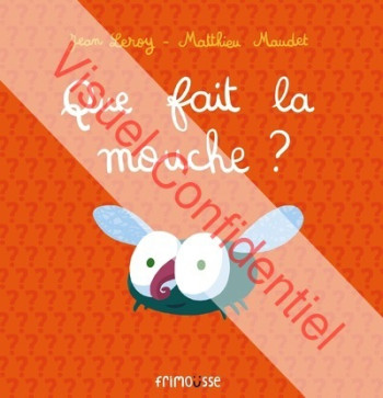 QUE FAIT LA MOUCHE? - LEROY/MAUDET - FRIMOUSSE