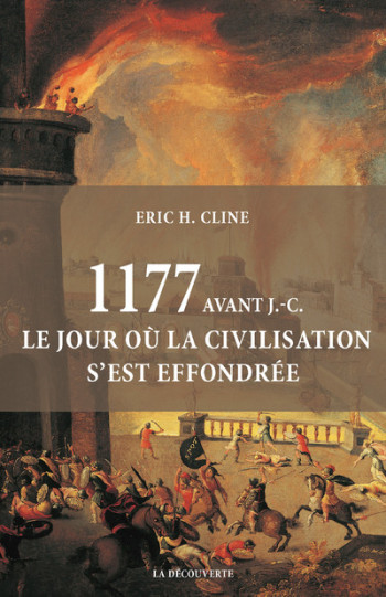 1177 AVANT J.-C. LE JOUR OU LA CIVILISATION S'EST EFFONDREE - CLINE ERIC H. - LA DECOUVERTE