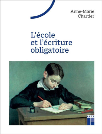 L'ÉCOLE ET L'ÉCRITURE OBLIGATOIRE - CHARTIER ANNE-MARIE - RETZ