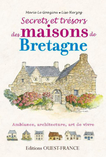 SECRETS ET TRESORS DES MAISONS DE BRETAGNE - LE GOAZIOU/HERZOG - OUEST FRANCE