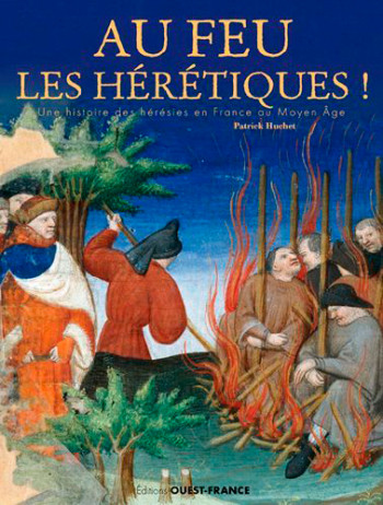 AU FEU LES HERETIQUES ! - HUCHET PATRICK - OUEST FRANCE