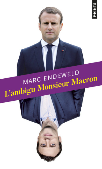 L'AMBIGU MONSIEUR MACRON - ENDEWELD MARC - POINTS