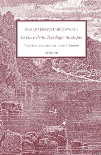 LIVRE DE LA THEOLOGIE MYSTIQUE (LE) - AEROPAGITE D - ARFUYEN