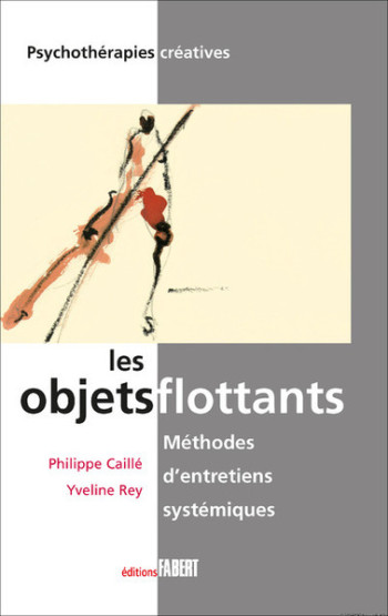 LES OBJETS FLOTTANTS - MÉTHODES D'ENTRETIENS SYSTÉMIQUES - REY YVELINE - FABERT