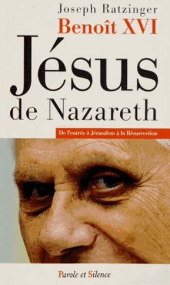 JESUS DE NAZARETH POCHE - BENOIT XVI - PAROLE SILENCE