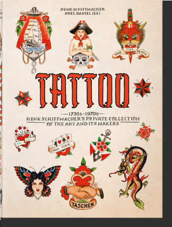 TATTOO. 1730S-1970S. HENK SCHIFFMACHER’S PRIVATE COLLECTION. 40TH ED. - SCHIFFMACHER HENK - TASCHEN