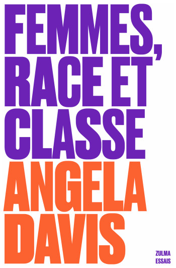 FEMMES, RACE ET CLASSE - DAVIS ANGELA - ZULMA