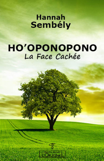 HO'OPONOPONO - LA FACE CACHEE - SEMBELY HANNAH - ORIGINEL ANTONI