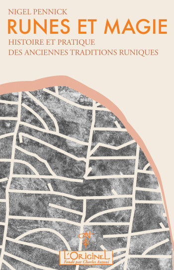 RUNES ET MAGIE - HISTOIRE ET PRATIQUE DES ANCIENNES TRADITIONS RUNIQUES - PENNICK NIGEL - ORIGINEL ANTONI