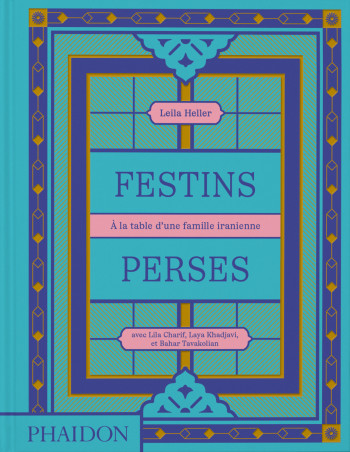 FESTINS PERSES - TAVAKOLIAN BAHAR - PHAIDON FRANCE