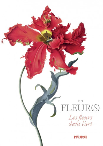 EN FLEUR(S) - LES FLEURS DANS L'ART - HYLAND/WILSON - PYRAMYD