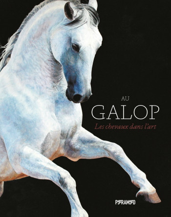 AU GALOP - LES CHEVAUX DANS L'ART - ROBERTS CAROLINE - PYRAMYD