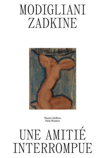 MODIGLIANI/ZADKINE. UNE AMITIÉ INTERROMPUE - COLLECTIF - PARIS MUSEES