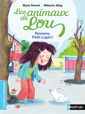 LES ANIMAUX DE LOU: REVIENS, PETIT LAPIN ! - DOINET/ALLAG - NATHAN