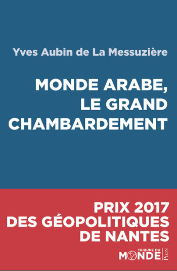 MONDE ARABE, LE GRAND CHAMBARDEMENT - LA MESSUZIERE Y A D. - PLON