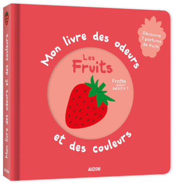 MON LIVRE DES ODEURS ET DES COULEURS - LES FRUITS - MR IWI - AUZOU