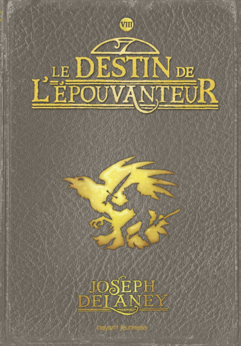 L'EPOUVANTEUR, TOME 08 - LE DESTIN DE L'EPOUVANTEUR - DELANEY JOSEPH - BAYARD JEUNESSE