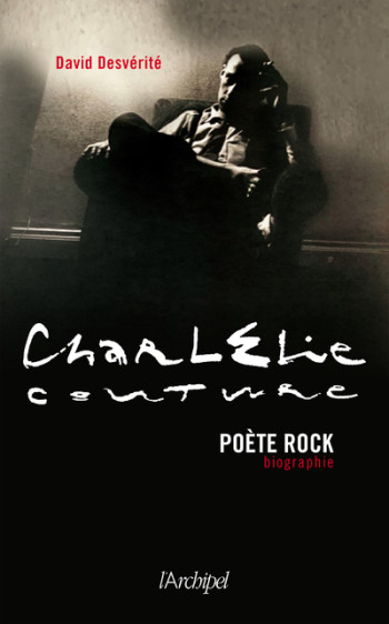 CHARLELIE COUTURE, POETE ROCK - DESVERITE DAVID - ARCHIPEL